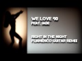 We Love 90 feat. Jade - Right In The Night ...