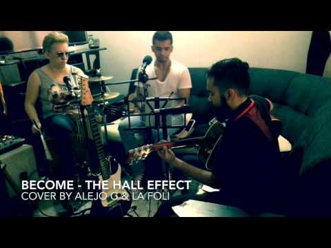 BECOME - THE HALL EFFECT (COVER BY ALEJO G & LA FOLí)
