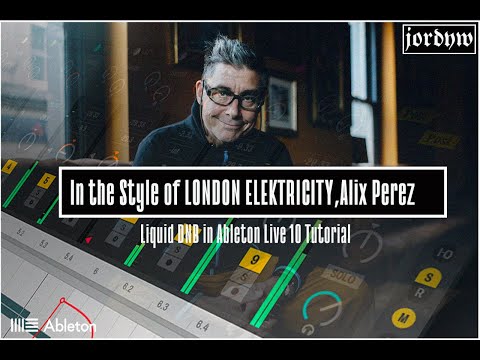In the Style of LONDON ELEKTRICITY, Alix Perez:Liquid DNB in Ableton Live 10 Tutorial