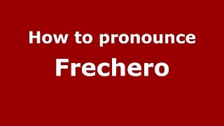 How to pronounce Frechero