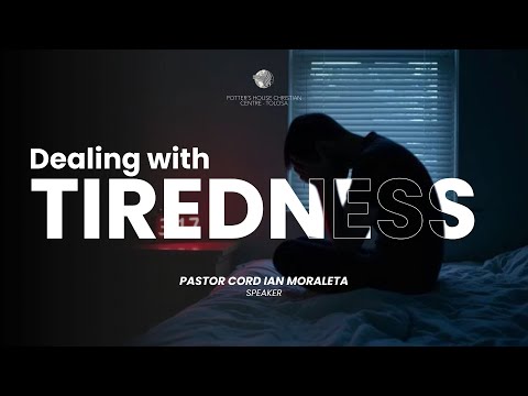 Dealing with tiredness | Ptr Cord Moraleta