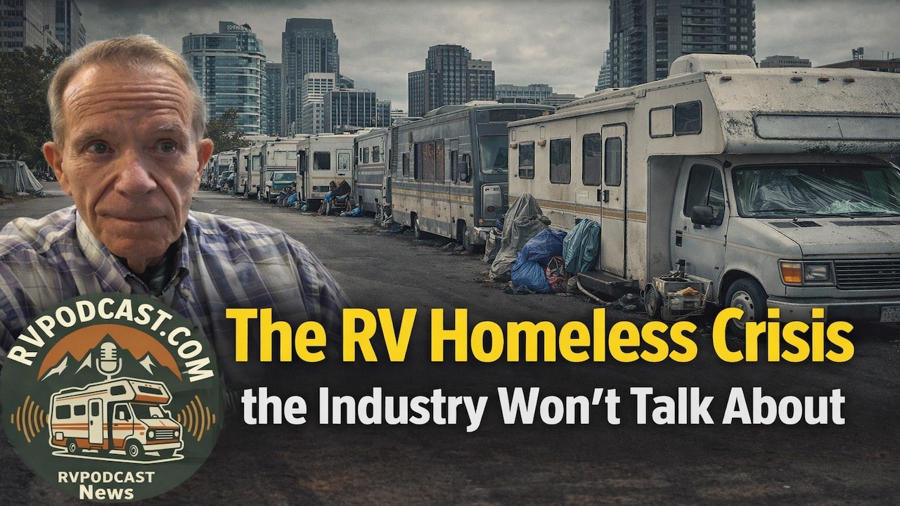 The RV Homelessness Crisis - Plus Tiffin turmoil, National Parks, & 2026 Travel