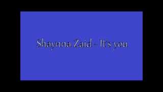 Shayna Zaid - It's you