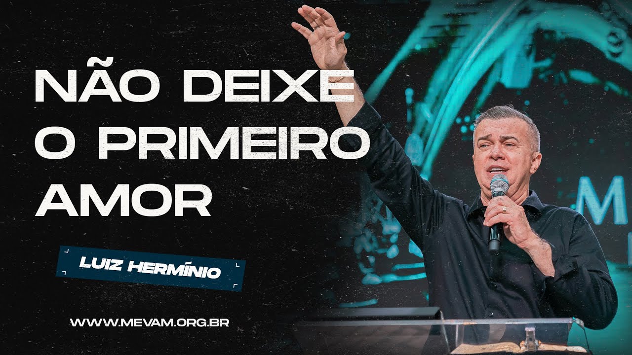 MEVAM GLOBAL | NÃO DEIXE O PRIMEIRO AMOR | Luiz Hermínio - 03/11/2024 - Noite
