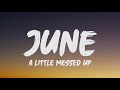 June - A Little Messed Up (Lyrics)