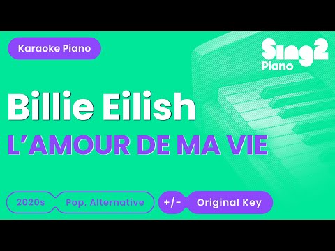 Billie Eilish - L'AMOUR DE MA VIE (Piano Karaoke)