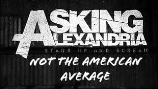 Download lagu Asking Alexandria - Not The American Average (Legendado) mp3 Download lagu Asking Alexandria - Not The American Average (Legendado) mp3