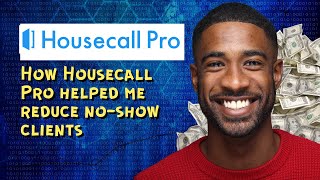 How Housecall Pro helped me reduce no show clients
