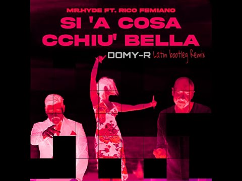 MrHyde ft Rico Femiano - Sì a cosa cchiù bella (DOMY Latin Bootleg Remix)