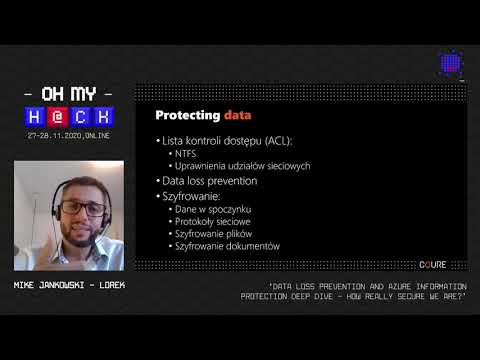 Oh My H@ck 2020 - dr Mike Jankowski-Lorek - Data Loss Prevention and Azure Information Protection...