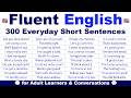Fluent English 300 Everyday Short Sentences For Adult Learners Conversations