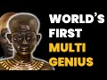 Imhotep The World S First Multi Genius