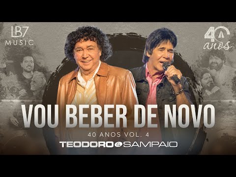 Teodoro e Sampaio - Vou beber de novo | 40 Anos, Vol 4. (Vídeo Oficial)