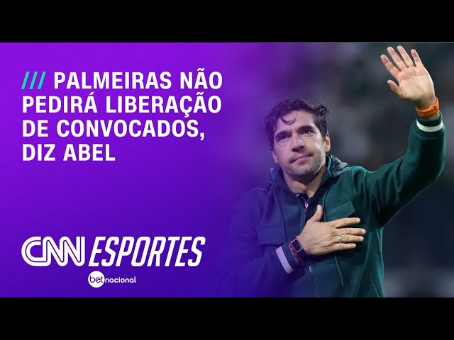 Palmeiras não pedirá liberação de convocados, diz Abel Ferreira | LIVE CNN