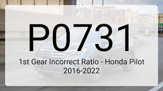 DTC P0731: 1st Gear Incorrect Ratio - Honda Pilot 2016-2022