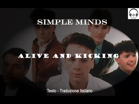 Simple Minds - Alive And Kicking (1985) - Lyrics (Testo) + Traduzione Italiano