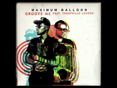 YouTube        - Maximum Balloon - Groove Me ft. Theophilus London.mp4
