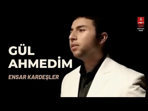 Ensar Kardeşler "GÜL AHMEDİM" ( Savaş Talha )