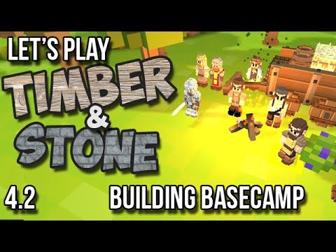 4.2 - Timber and Stone Lets Play Tutorial - Building Basecamp (S04 E02 - version 1.52)