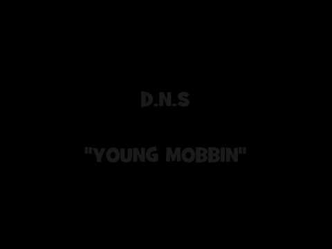 D.N.S.-"YOUNG MOBBIN"