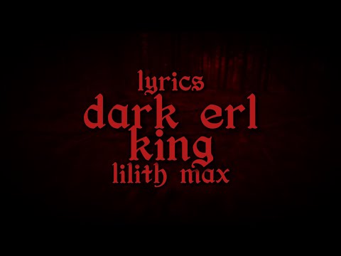 Dark Erl King - Lilith Max (Lyrics)