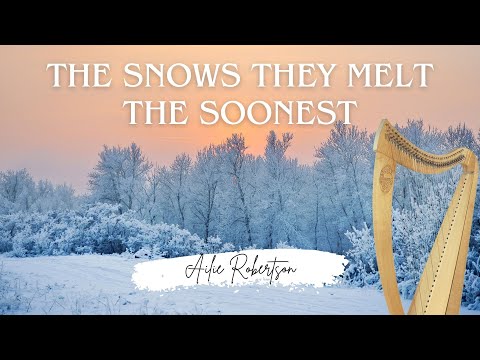 The Snows They Melt The Soonest - haunting folk tune for Celtic Harp Arr. Ailie Robertson