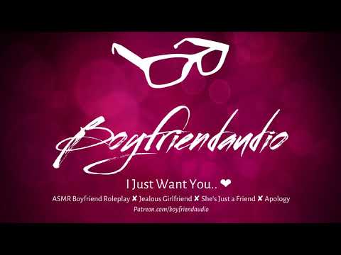 I Just Want You.. [Boyfriend Roleplay][Apology][Jealous GF] ASMR