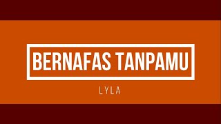 Download lagu Bernafas Tanpamu - Lyla (Lyrics) mp3 Download lagu Bernafas Tanpamu - Lyla (Lyrics) mp3