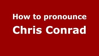 How to pronounce Chris Conrad