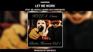 Cam'ron – Let Me Work (feat. Ms Hustle, Loaded Lux & Chris Miles)