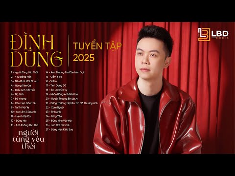 Đình Dũng 2025 | Những Ca Khúc Nhạc Trẻ Hay Nhất Của Đình Dũng |Anh không tha thứ, câu hẹn câu thề..