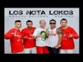 Los Nota Lokos Es La Que Va