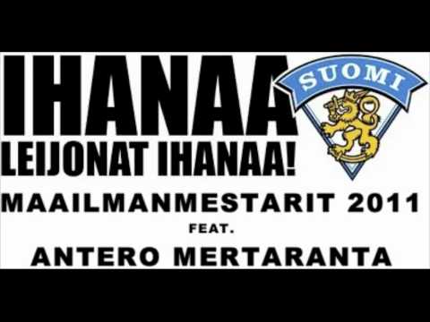 Ihanaa Leijonat Ihanaa - Maailmanmestarit 2011 Feat. Antero Mertaranta