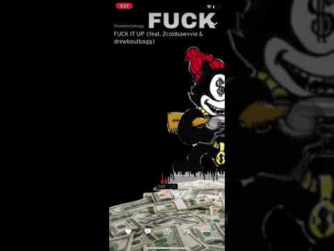 Fuck it up(feat 2coldsawvvie drewboutabagg)
