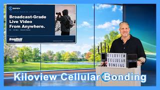 Broadcast-Grade Live Video From Anywhere with Kiloview Cellular Bonding