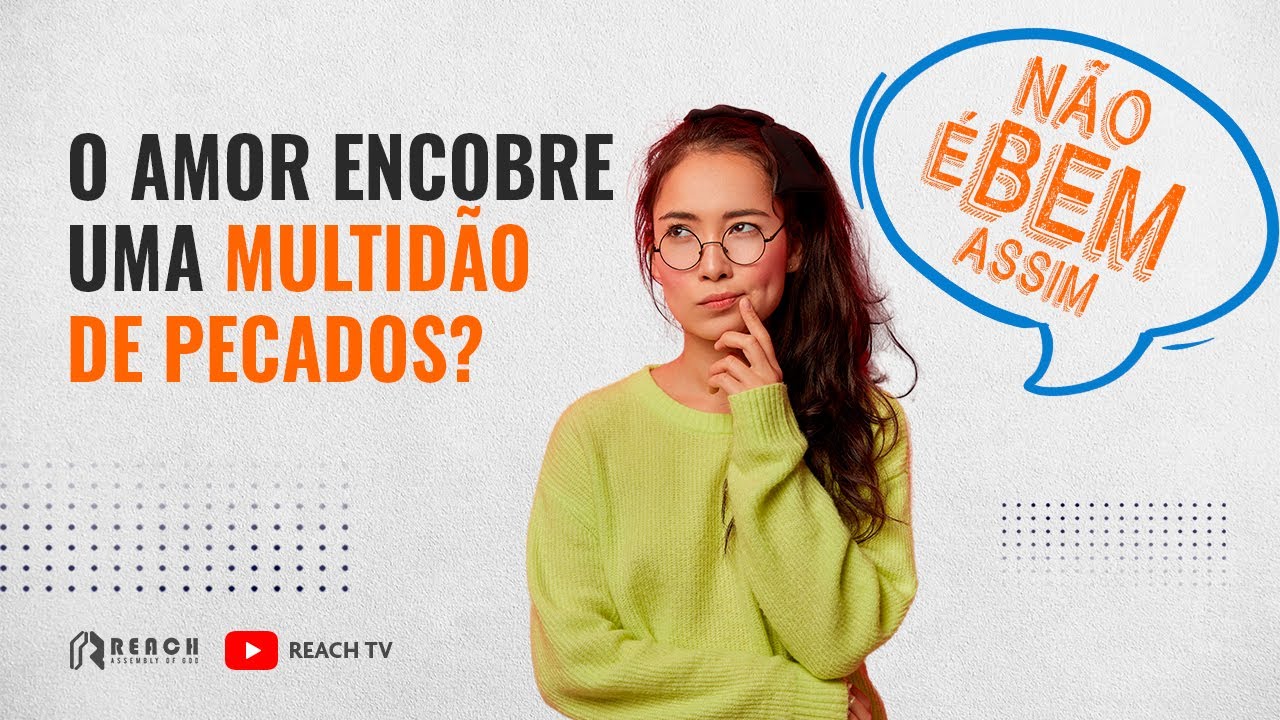 O amor encobre uma multidão de pecados? Não é bem assim