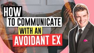 How To Communicate With An Avoidant Ex