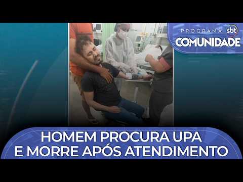 Homem procura UPA e morre após atendimento