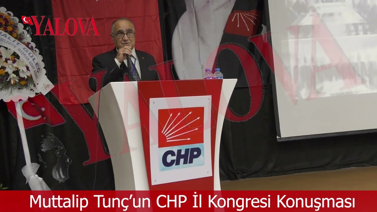 Muttalip Tunç CHP Yalova İl Kongresi Konuşması