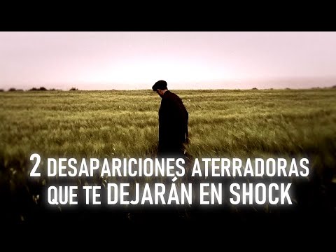 2 DESAPARICIONES ATERRADORAS QUE TE DEJARÁN EN SHOCK