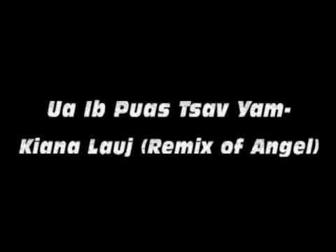 Ua Ib Puas Tsav Yam- Kiana Lauj (remix angel)