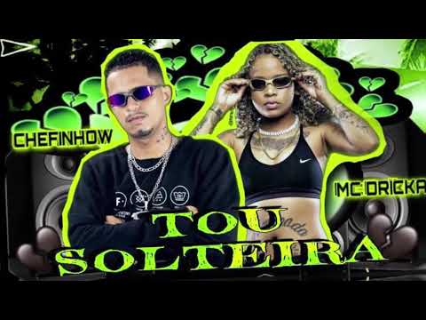 CHEFINHOW E MC DRICKA   TOU SOLTEIRA #bregãfunk2021 #funk #bregãfunk