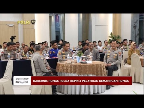 PRESISI UPDATE : RAKERNIS HUMAS POLDA KEPRI &amp; PELATIHAN KEMAMPUAN HUMAS 15/05/2024 10.00