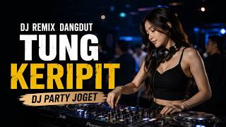 Download lagu DJ TUNG KERIPIT 🔥 Full Bass Party Joget Viral TikTok 2026 | Dangdut Remix mp3