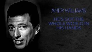 ANDY WILLIAMS - HE'S GOT THE WHOLE WORLD IN HIS HANDS