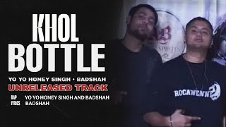 KHOL BOTTLE (Full Song) - Badshah and Yo Yo Honey Singh | (Unreleased Mafia Mundeer Song)