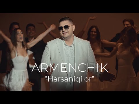 ARMENCHIK "HARSANIQI OR"
