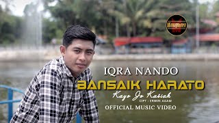 Download lagu Lagu Minang Terbaru | Iqra Nando - Bansaik Harato Kayo Jo Kasiah mp3