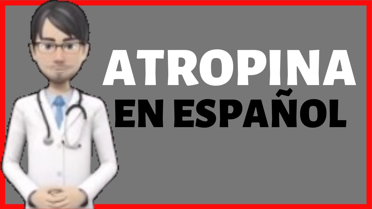 ATROPINA | Atropina PARA QUE SIRVE | Atropine EN ESPAÑOL✅