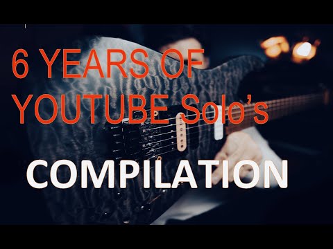 6 years worth of Youtube Guitar solo's compliation (my favourites).